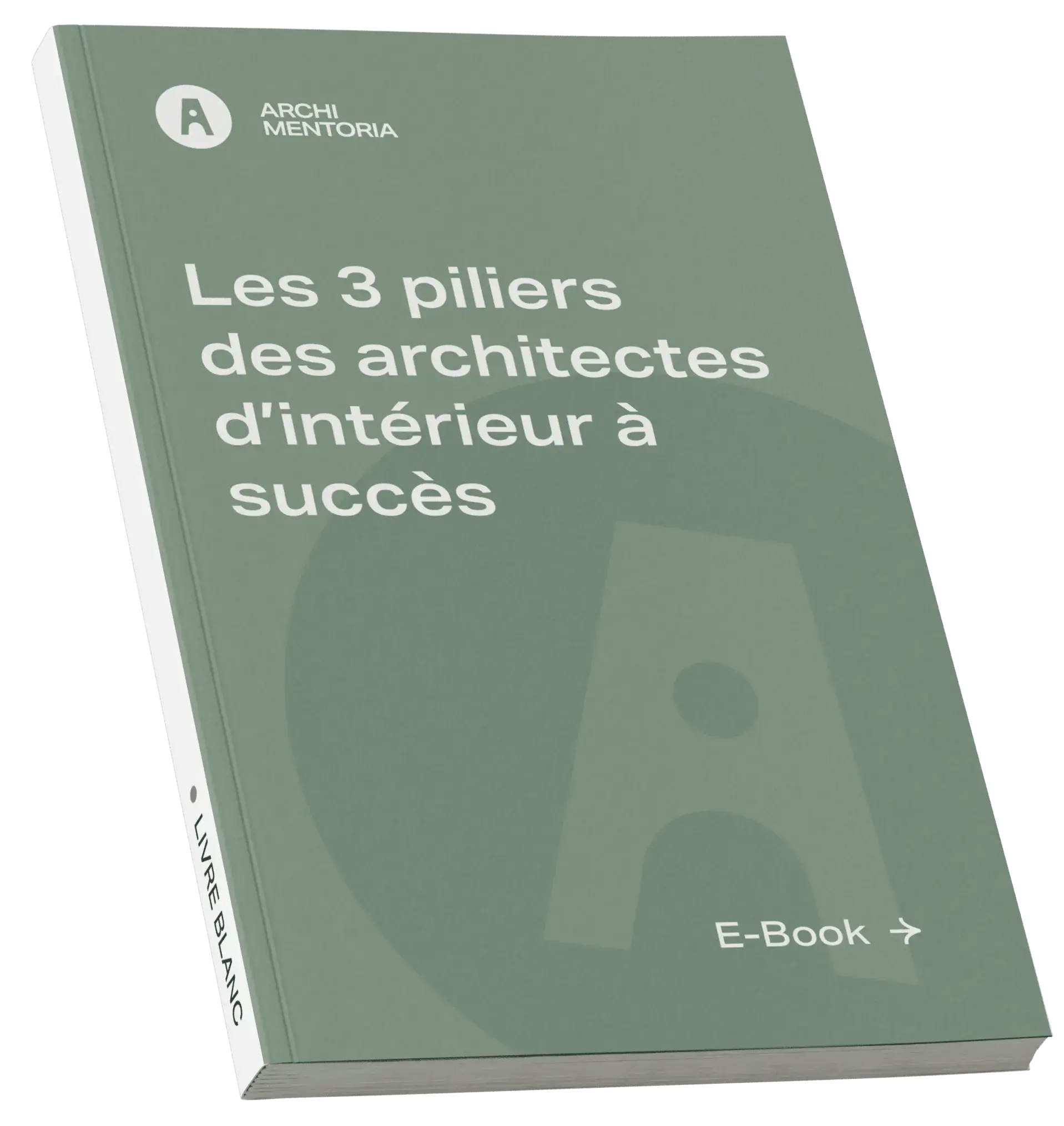 E-book "Les 3 piliers des architectes d'intérieur à succès"